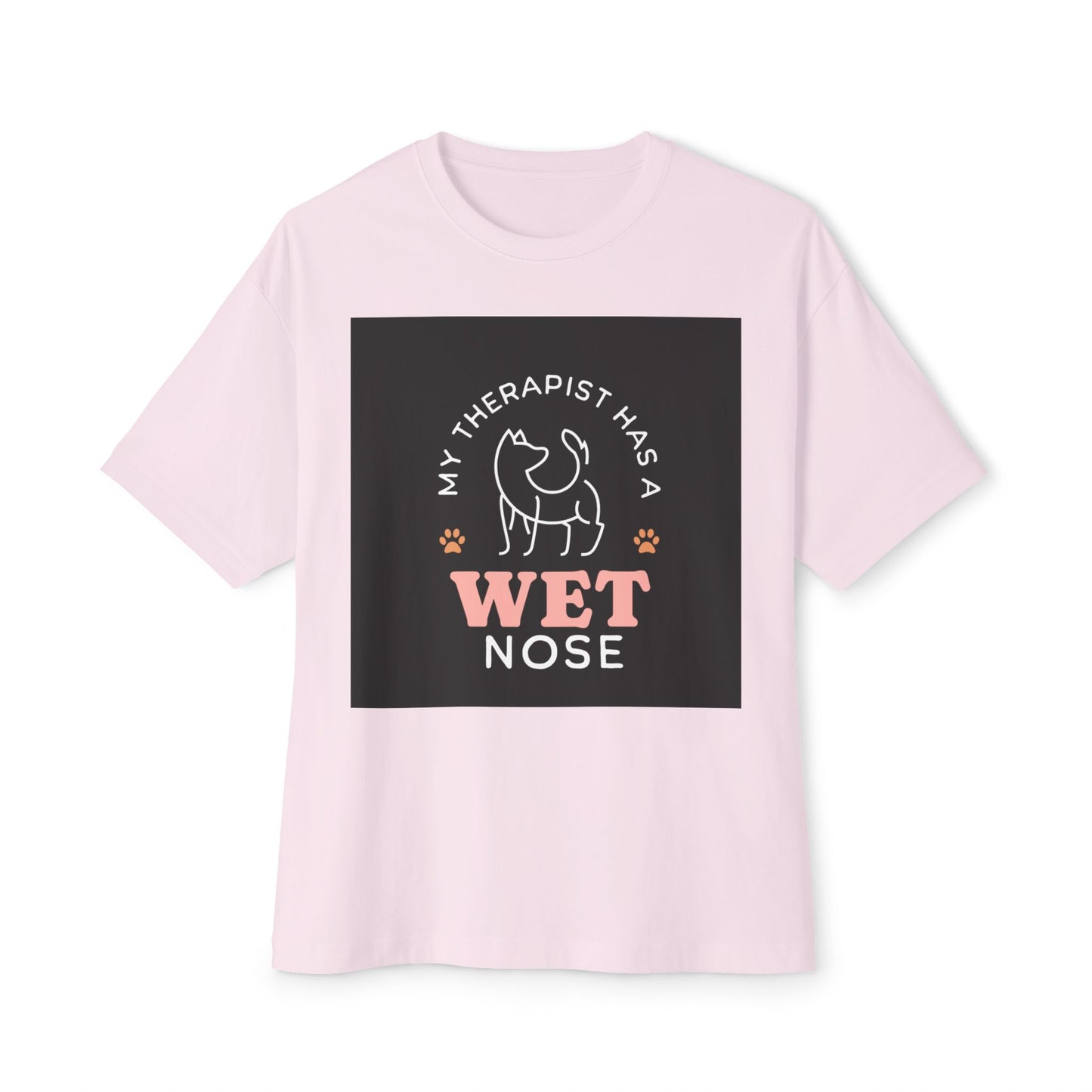 Oversized Boxy Tee - my therapist has 4 has a wet nose