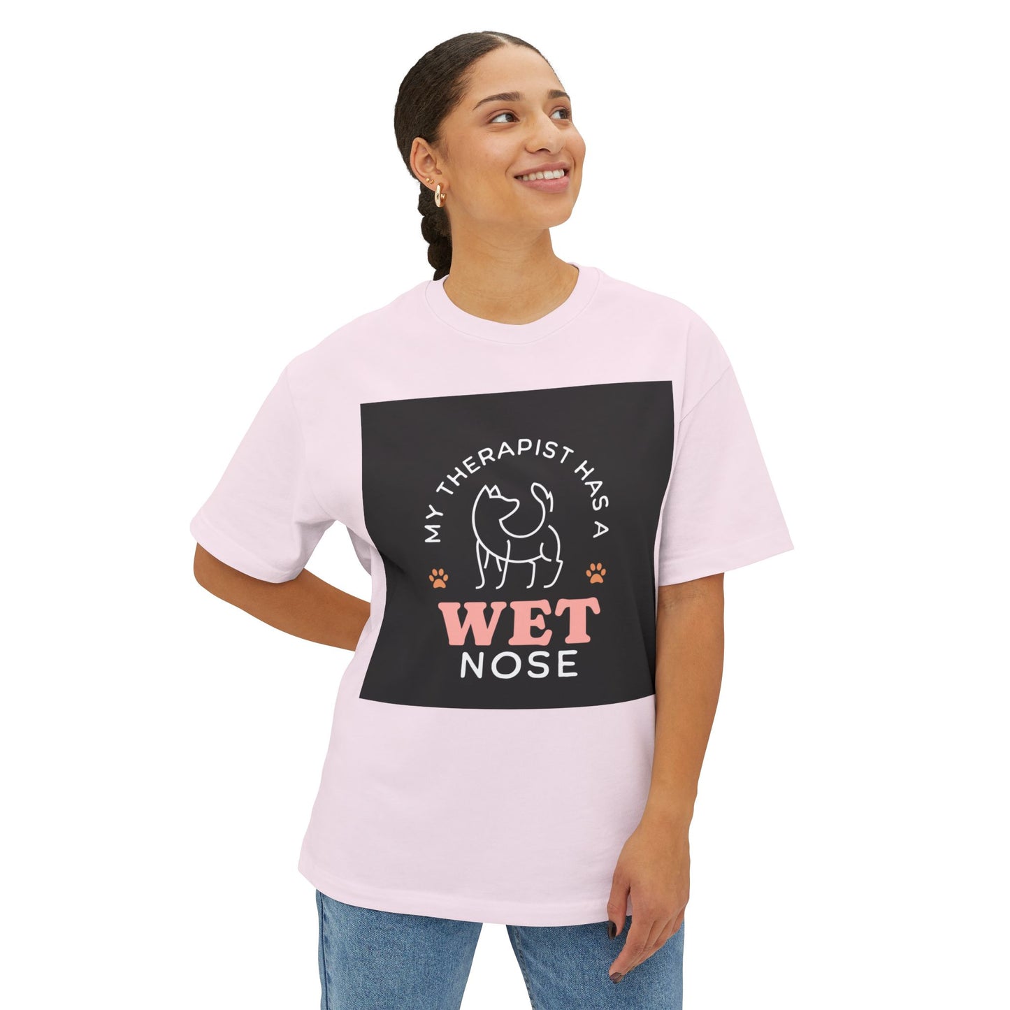 Oversized Boxy Tee - my therapist has 4 has a wet nose
