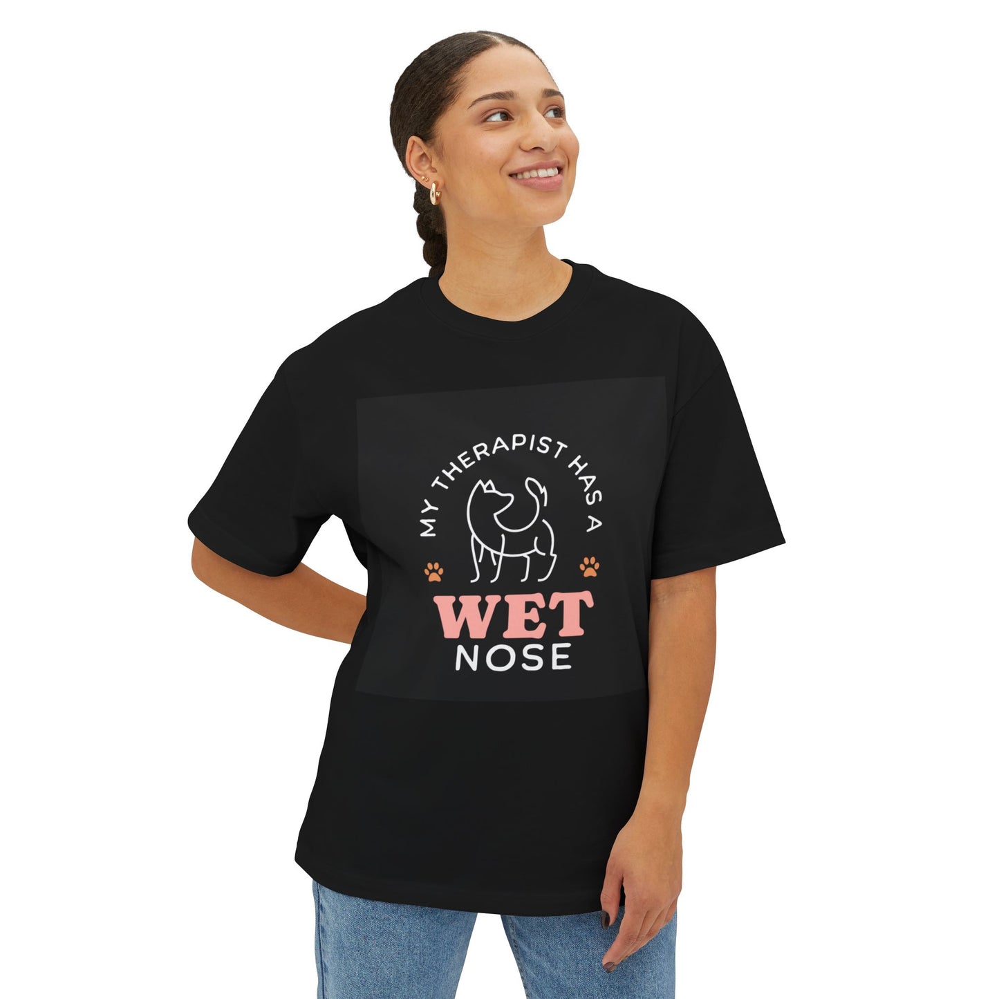 Oversized Boxy Tee - my therapist has 4 has a wet nose