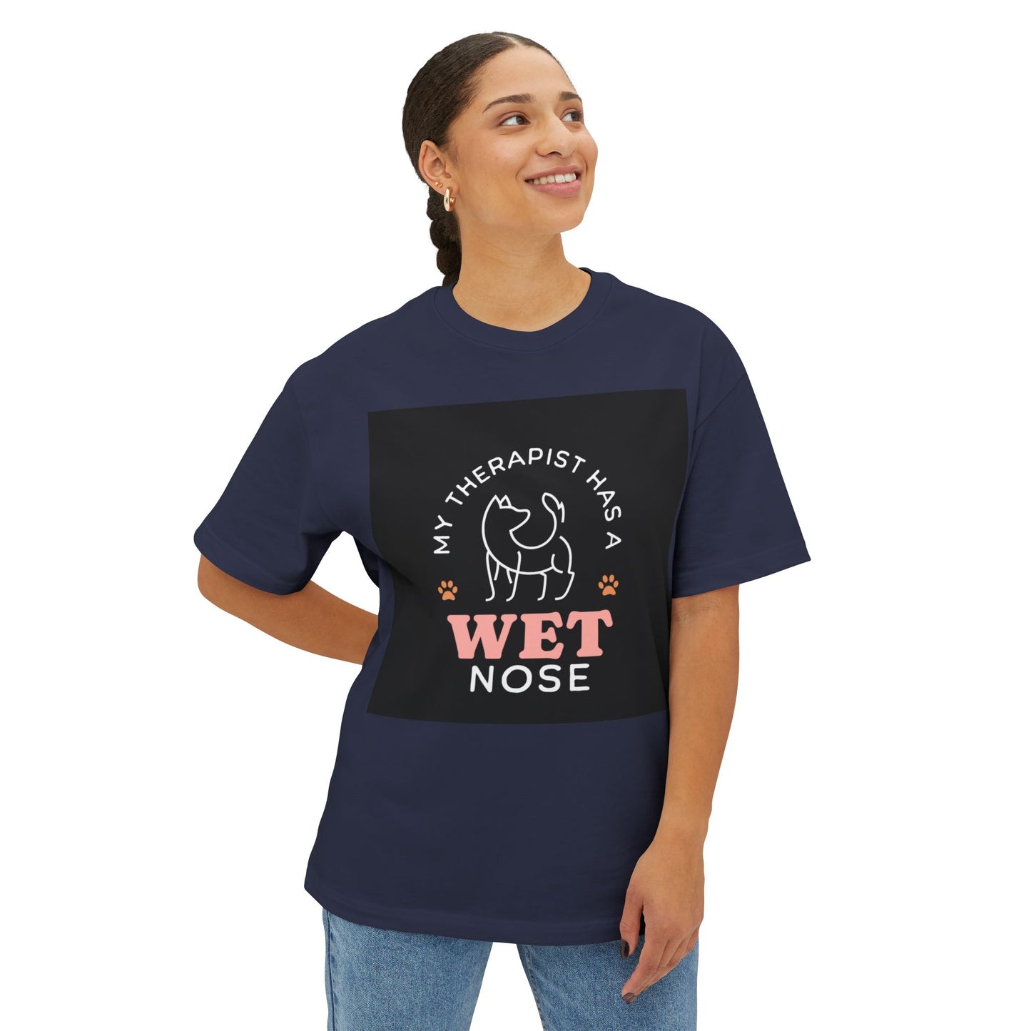 Oversized Boxy Tee - my therapist has 4 has a wet nose