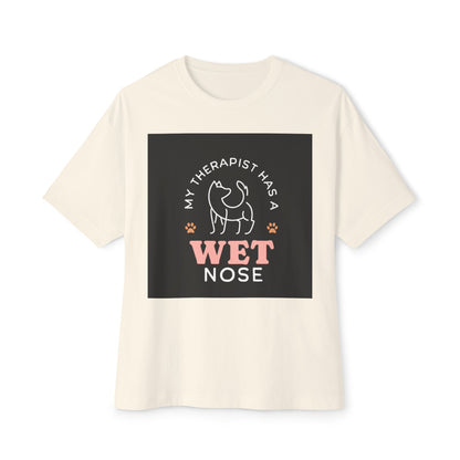 Oversized Boxy Tee - my therapist has 4 has a wet nose