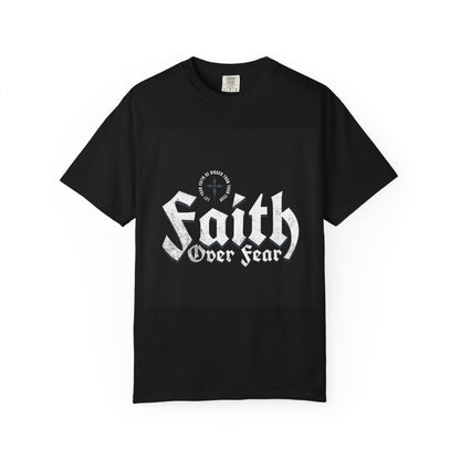 Faith Over Fear Unisex Garment-Dyed T-Shirt - Inspirational Tee for Comfort and Confidence