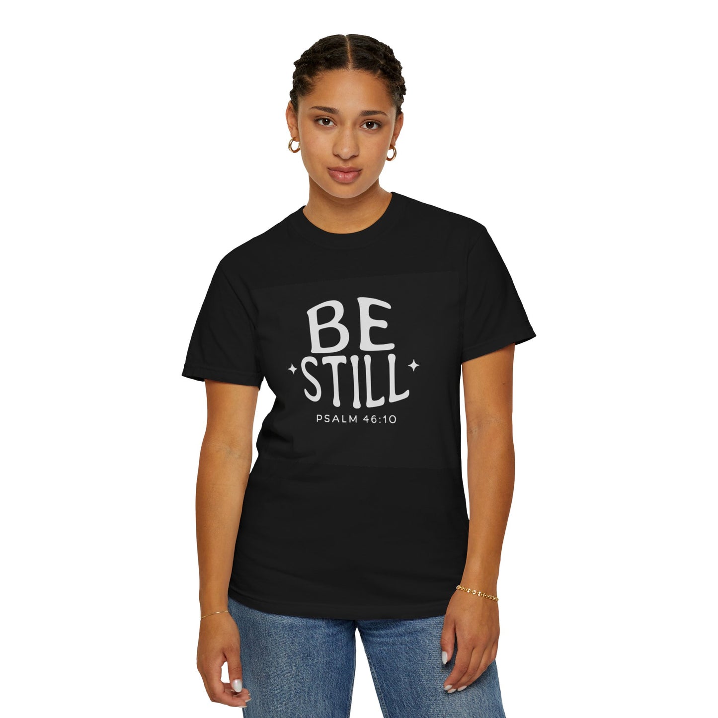 Be Still Unisex Garment-Dyed T-Shirt - Inspirational Psalm 46:10 Tee